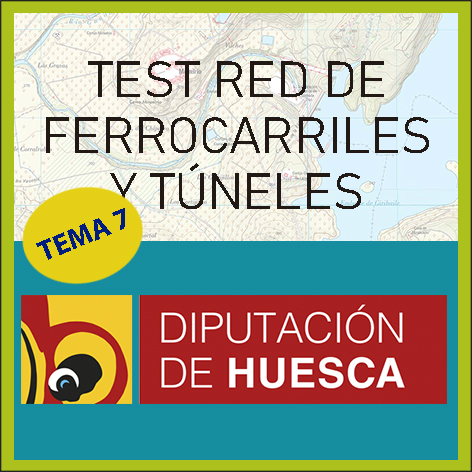 Test Red de Ferrocarriles y Túneles de Huesca (Tema 7)